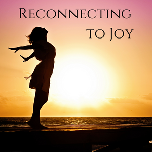 Reconnecting to Joy