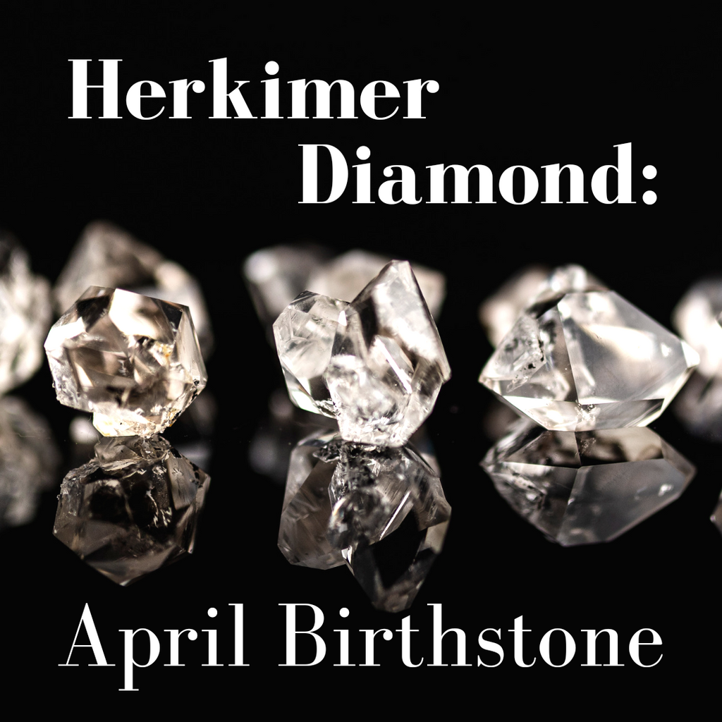 April Birthstone: Herkimer Diamonds