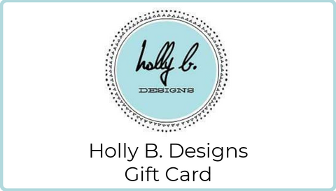 Purchase a Holly B. Designs Gift Card in $25, $50 and $100 denominations.